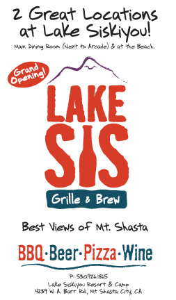2 Great Locations at Lake Siskiyou! Grand Opening! Lake Sis Grille & Brew: BBQ, Beer, Pizza and Wine: Best views of Mt. Shasta with live music every night!